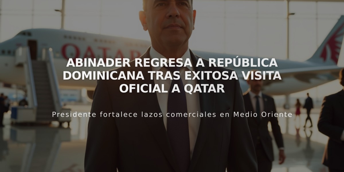 Abinader regresa a República Dominicana tras exitosa visita oficial a Qatar