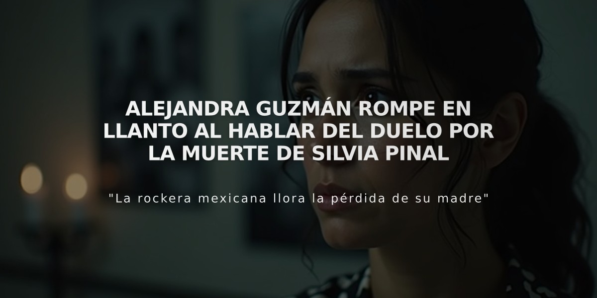 Alejandra Guzmán rompe en llanto al hablar del duelo por la muerte de Silvia Pinal