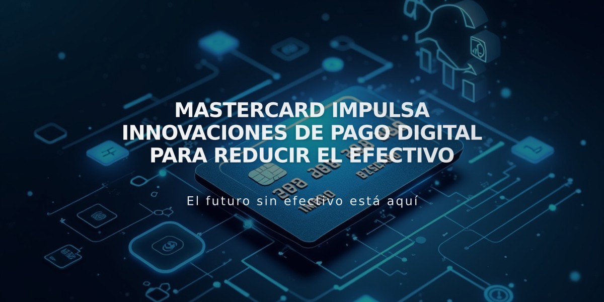 Mastercard impulsa innovaciones de pago digital para reducir el efectivo