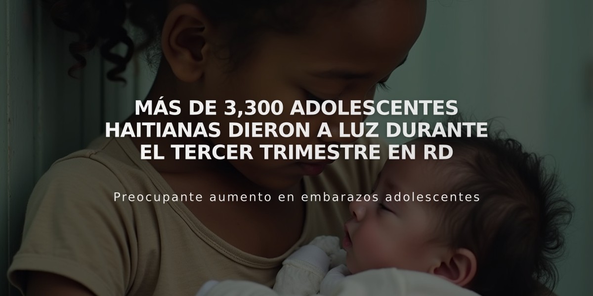 Más de 3,300 adolescentes haitianas dieron a luz durante el tercer trimestre en RD