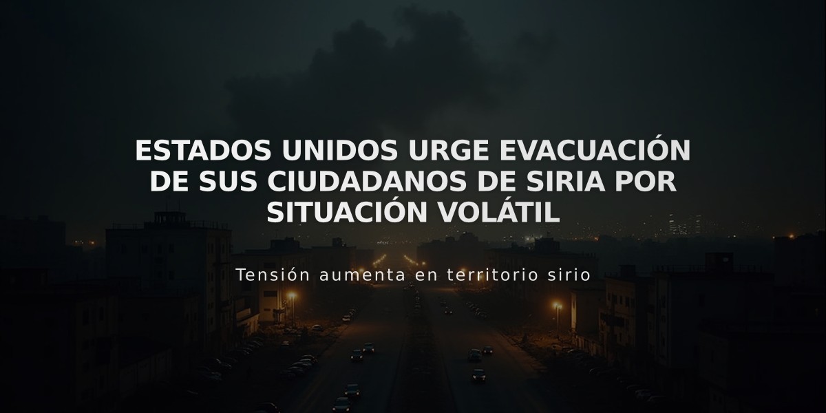 Estados Unidos urge evacuación de sus ciudadanos de Siria por situación volátil