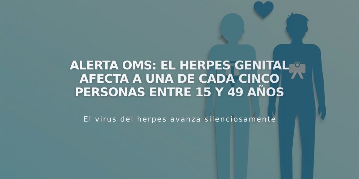 Alerta OMS: El herpes genital afecta a una de cada cinco personas entre 15 y 49 años