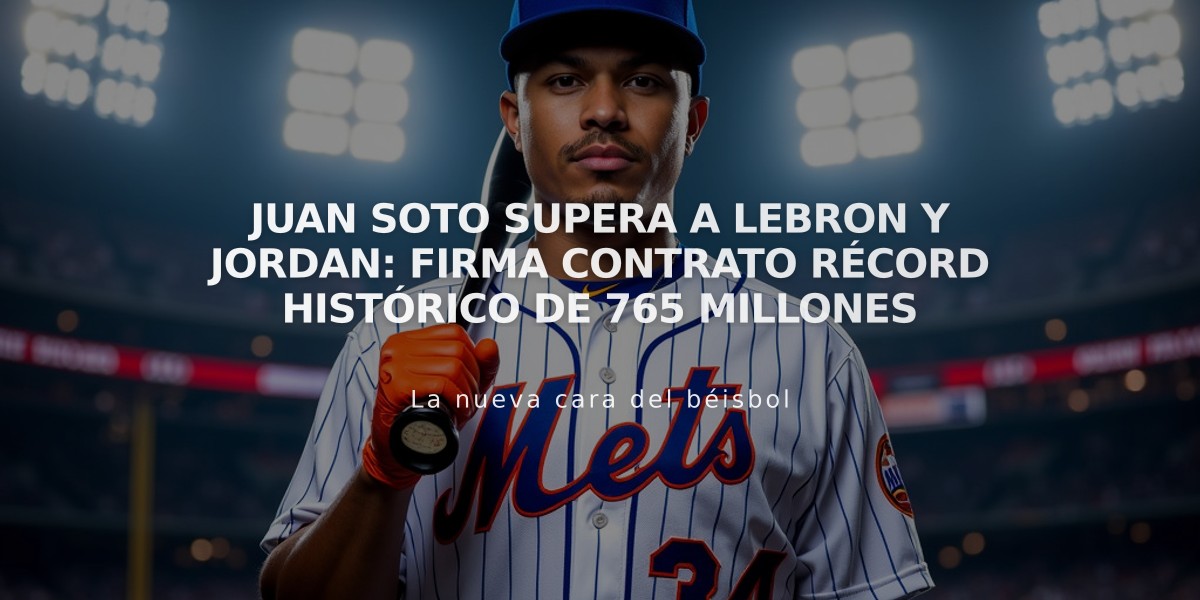 Juan Soto supera a LeBron y Jordan: Firma contrato récord histórico de 765 millones