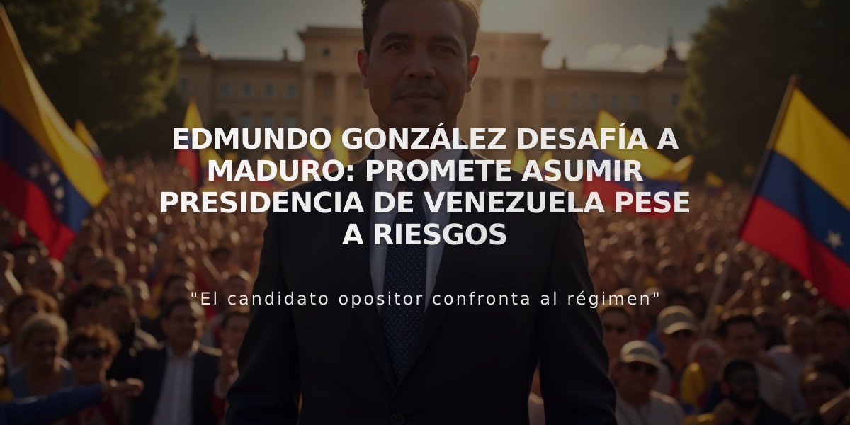 Edmundo González desafía a Maduro: Promete asumir presidencia de Venezuela pese a riesgos