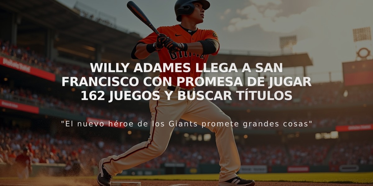 Willy Adames llega a San Francisco con promesa de jugar 162 juegos y buscar títulos