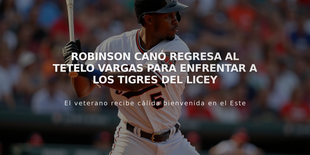 Robinson Canó regresa al Tetelo Vargas para enfrentar a los Tigres del Licey