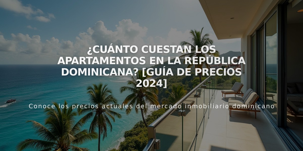 ¿Cuánto cuestan los apartamentos en la República Dominicana? [Guía de precios 2024]