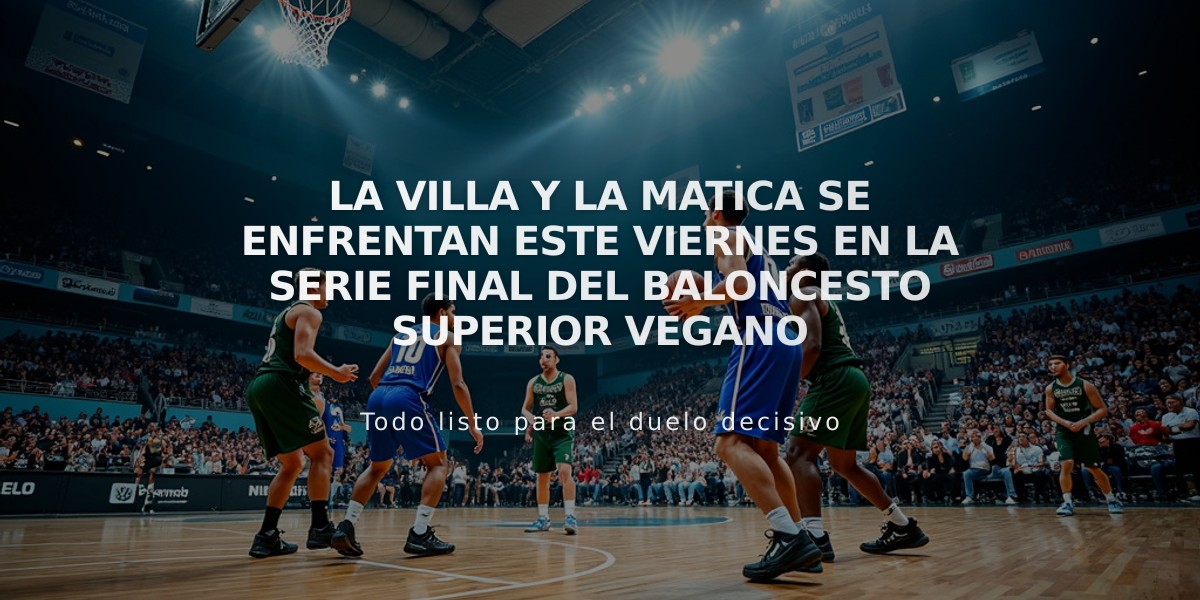 La Villa y La Matica se enfrentan este viernes en la serie final del baloncesto superior vegano