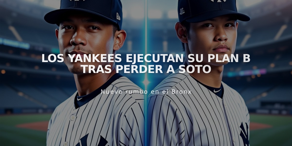 Los Yankees ejecutan su plan B tras perder a Soto