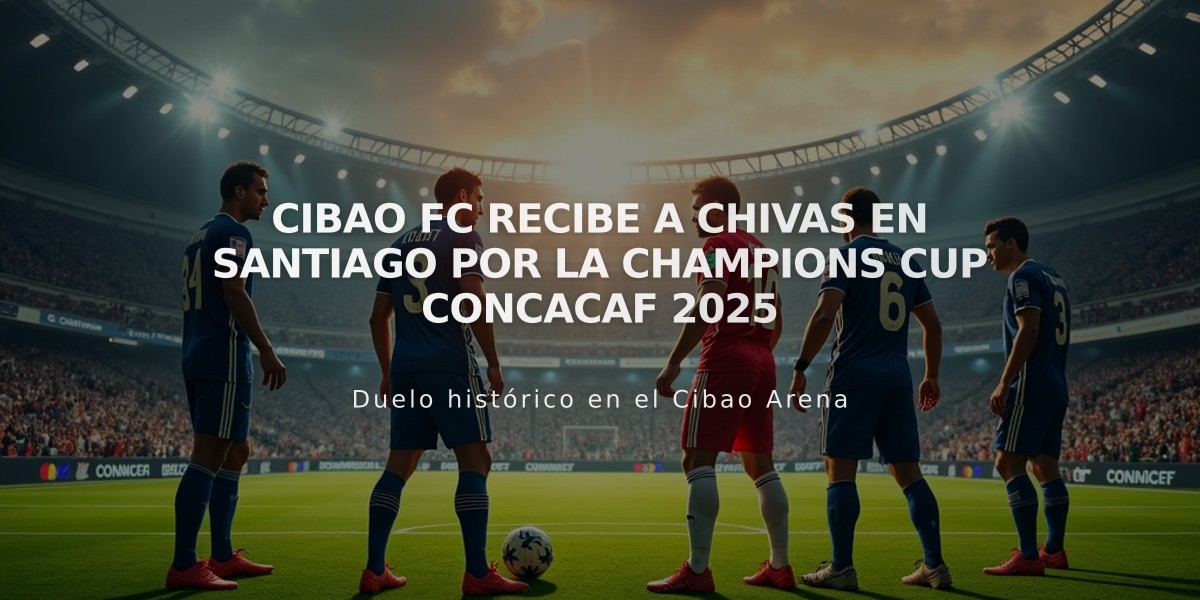 Cibao FC recibe a Chivas en Santiago por la Champions Cup CONCACAF 2025