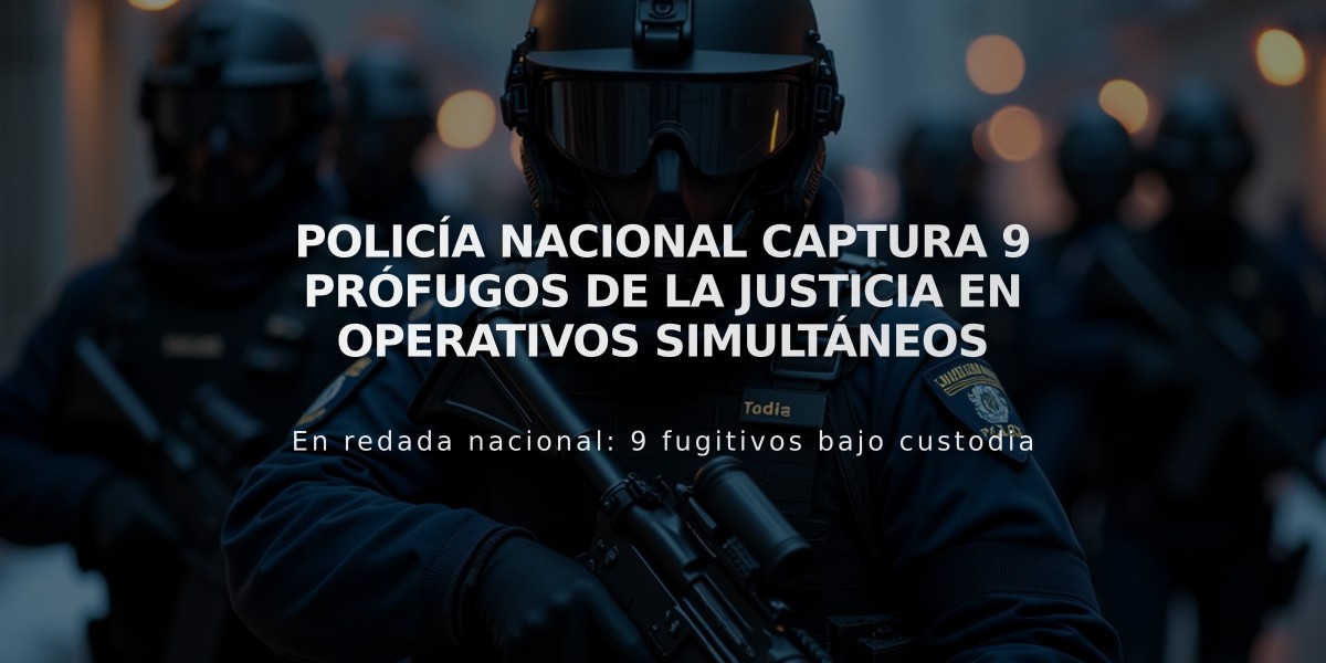 Policía Nacional captura 9 prófugos de la justicia en operativos simultáneos