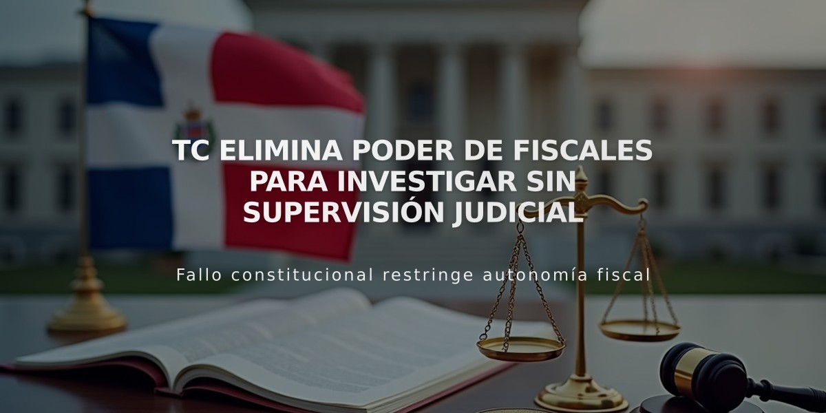 TC elimina poder de fiscales para investigar sin supervisión judicial