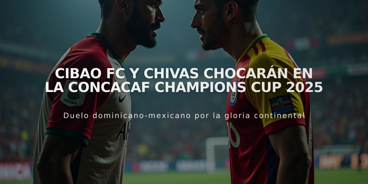 Cibao FC y Chivas chocarán en la Concacaf Champions Cup 2025