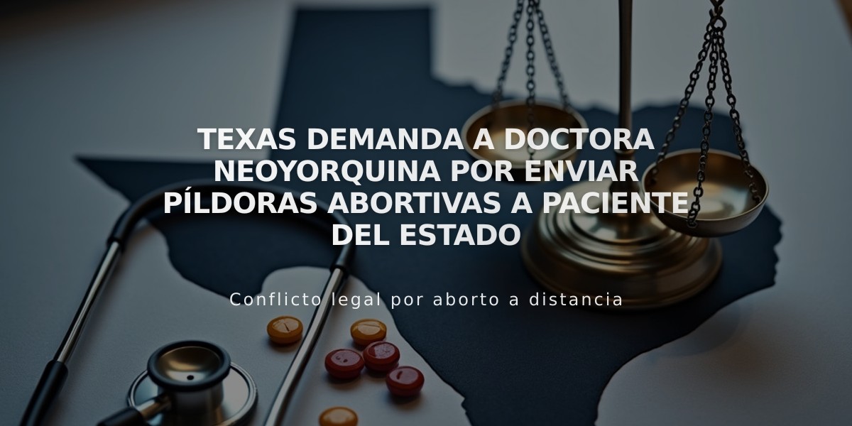 Texas demanda a doctora neoyorquina por enviar píldoras abortivas a paciente del estado