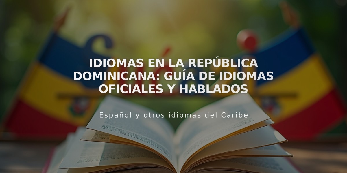 Idiomas en la República Dominicana: Guía de Idiomas Oficiales y Hablados