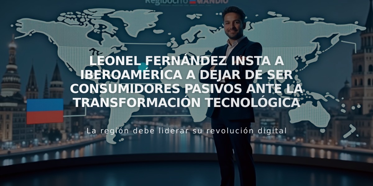 Leonel Fernández insta a Iberoamérica a dejar de ser consumidores pasivos ante la transformación tecnológica