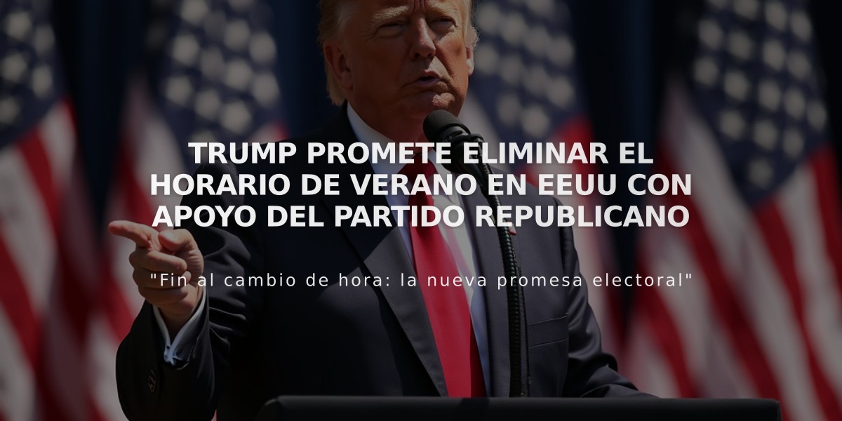 Trump promete eliminar el horario de verano en EEUU con apoyo del Partido Republicano