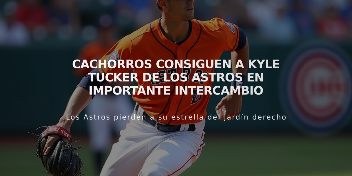 Cachorros consiguen a Kyle Tucker de los Astros en importante intercambio