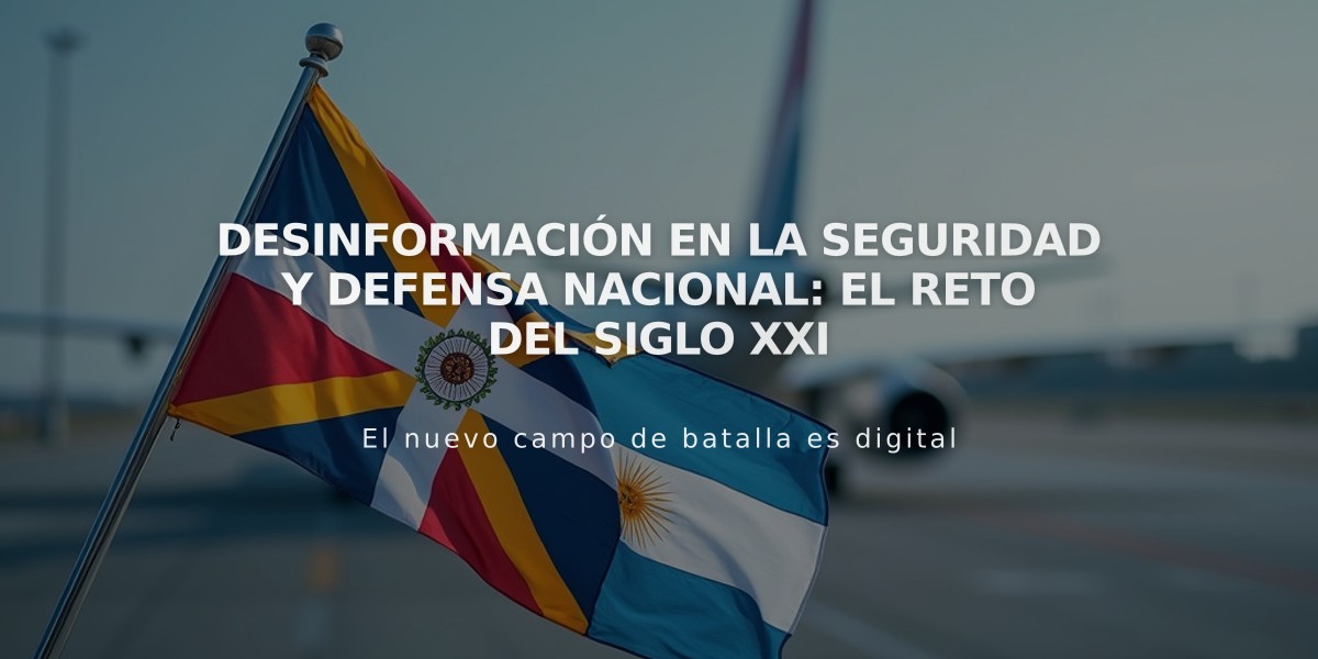 Desinformación en la Seguridad y Defensa Nacional: El Reto del Siglo XXI