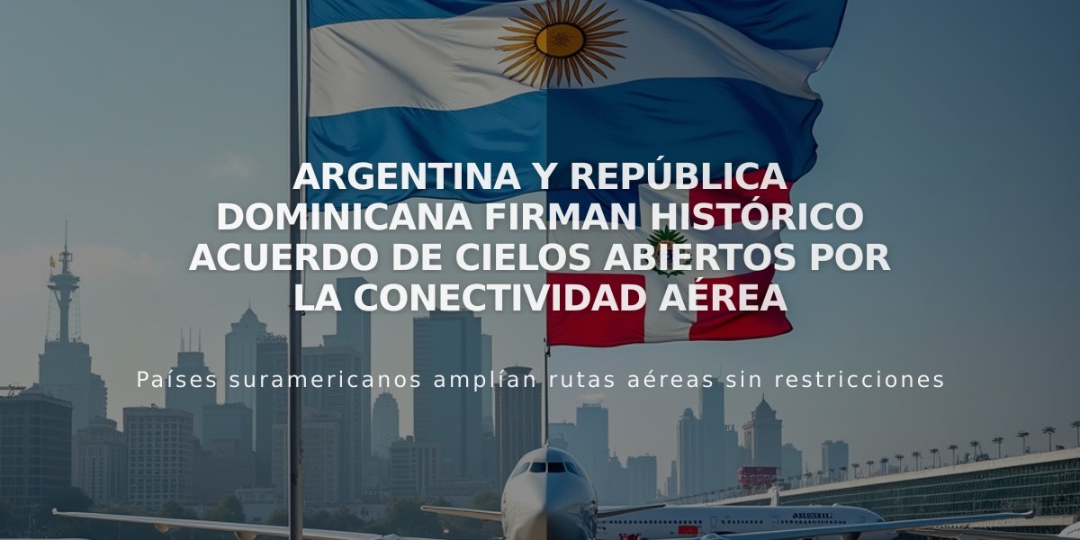 Argentina y República Dominicana firman histórico Acuerdo de Cielos Abiertos por la conectividad aérea