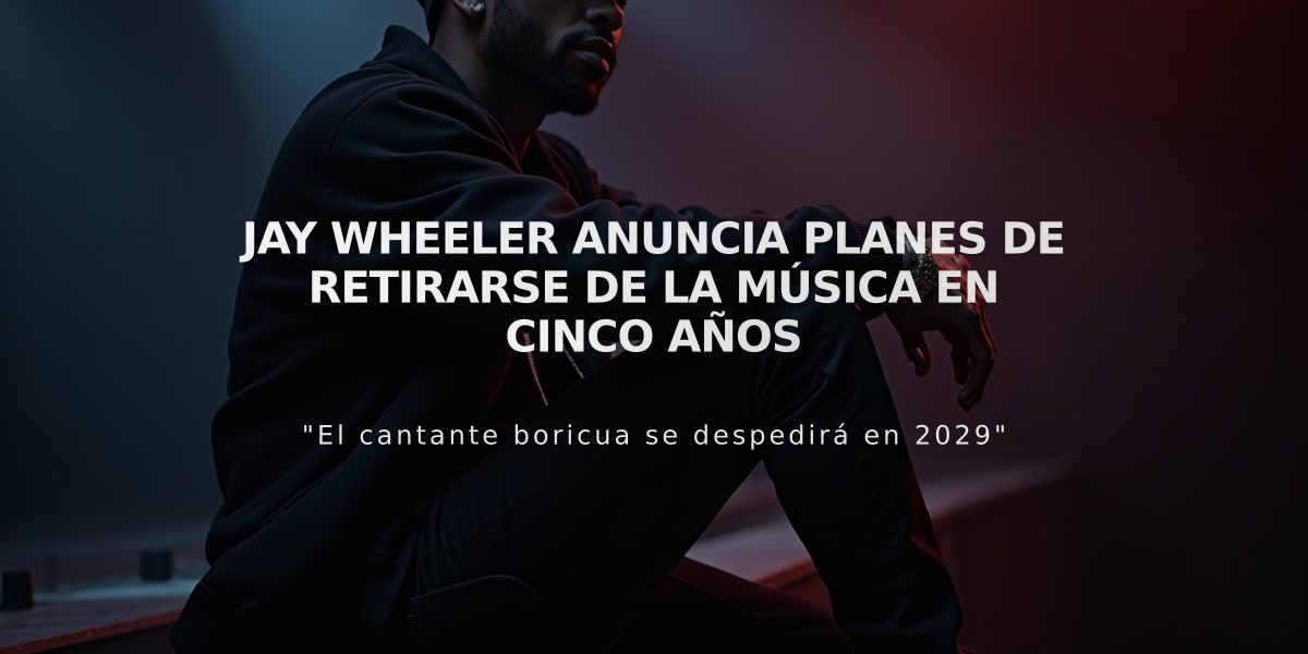 Jay Wheeler anuncia planes de retirarse de la música en cinco años