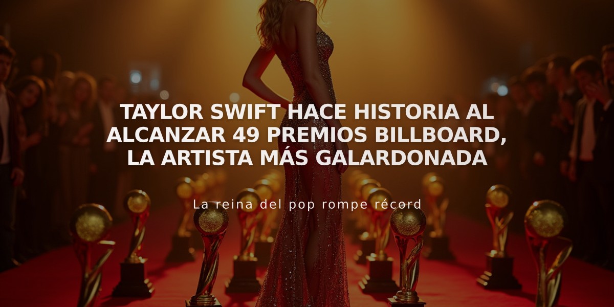 Taylor Swift hace historia al alcanzar 49 premios Billboard, la artista más galardonada