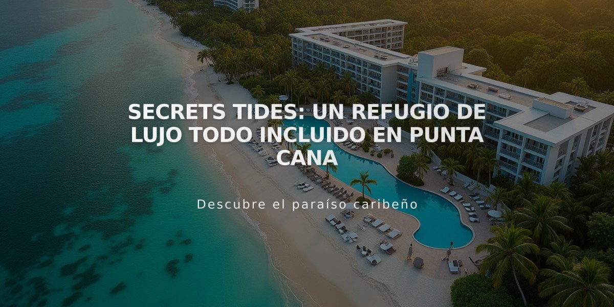 Secrets Tides: Un refugio de lujo todo incluido en Punta Cana