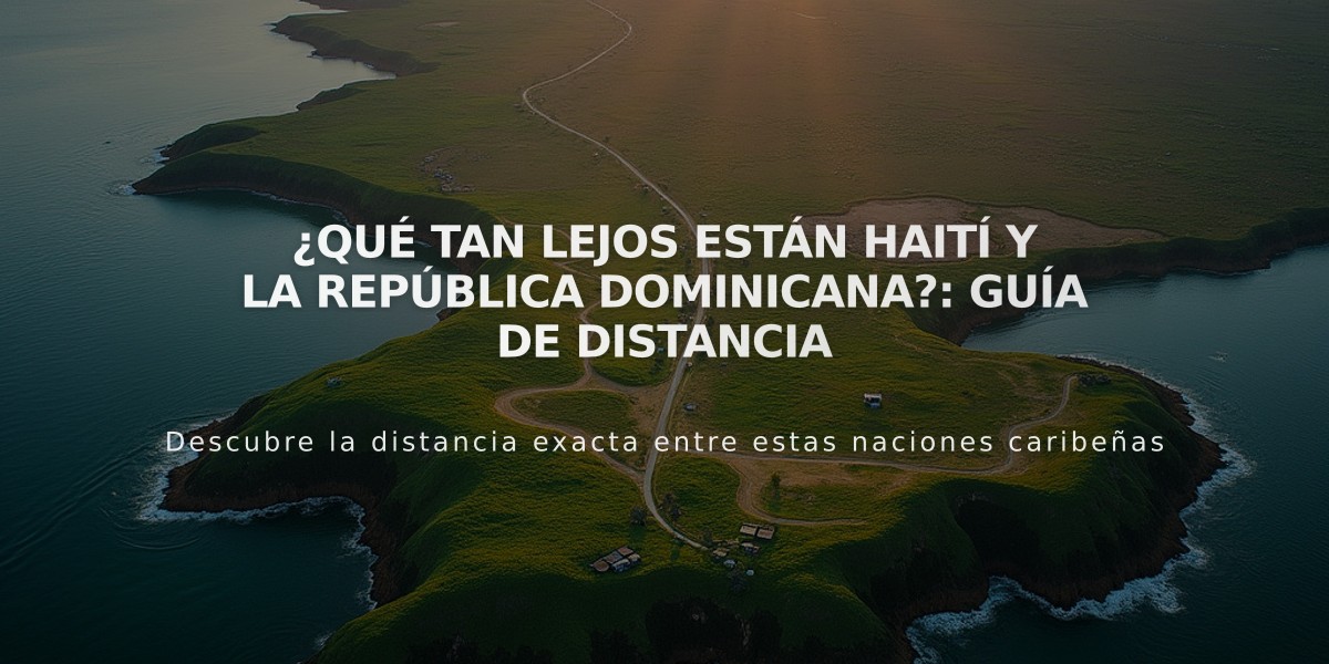 ¿Qué tan lejos están Haití y la República Dominicana?: Guía de distancia