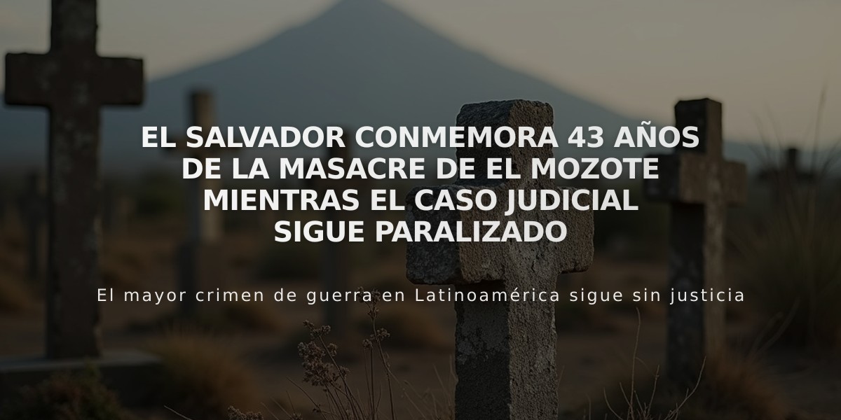 El Salvador conmemora 43 años de la masacre de El Mozote mientras el caso judicial sigue paralizado