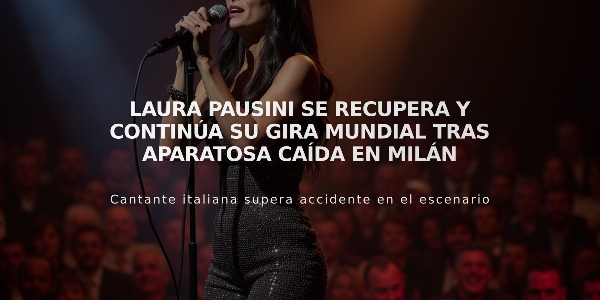 Laura Pausini se recupera y continúa su gira mundial tras aparatosa caída en Milán