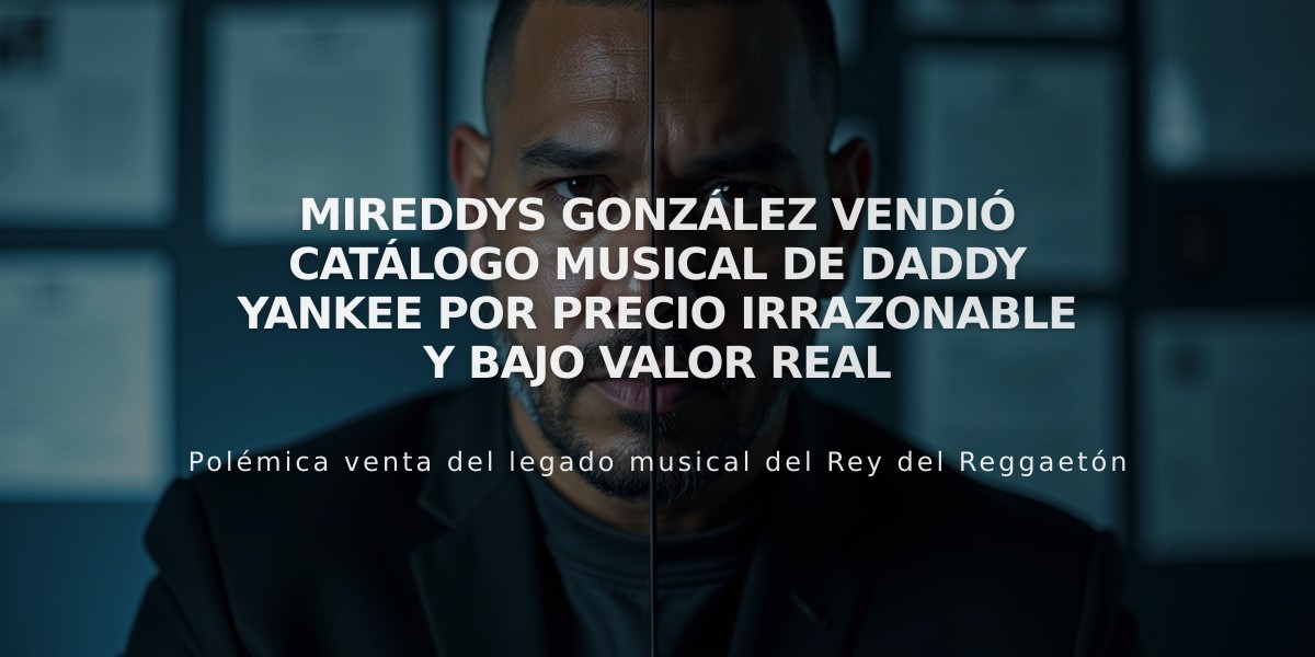 Mireddys González vendió catálogo musical de Daddy Yankee por precio irrazonable y bajo valor real