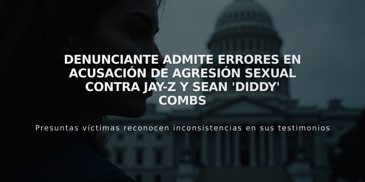 Denunciante admite errores en acusación de agresión sexual contra Jay-Z y Sean 'Diddy' Combs