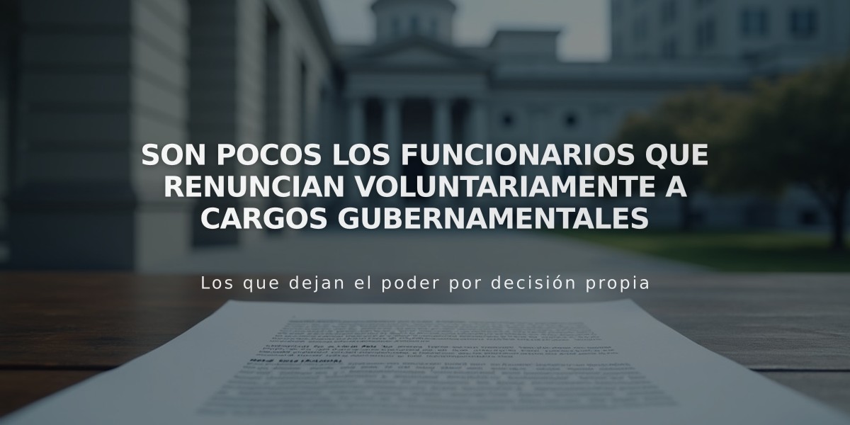 Son pocos los funcionarios que renuncian voluntariamente a cargos gubernamentales