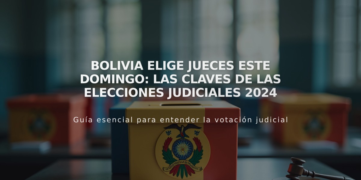 Bolivia elige jueces este domingo: Las claves de las elecciones judiciales 2024