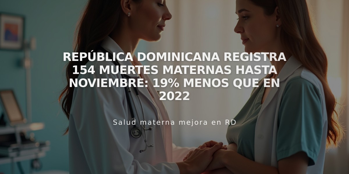 República Dominicana registra 154 muertes maternas hasta noviembre: 19% menos que en 2022