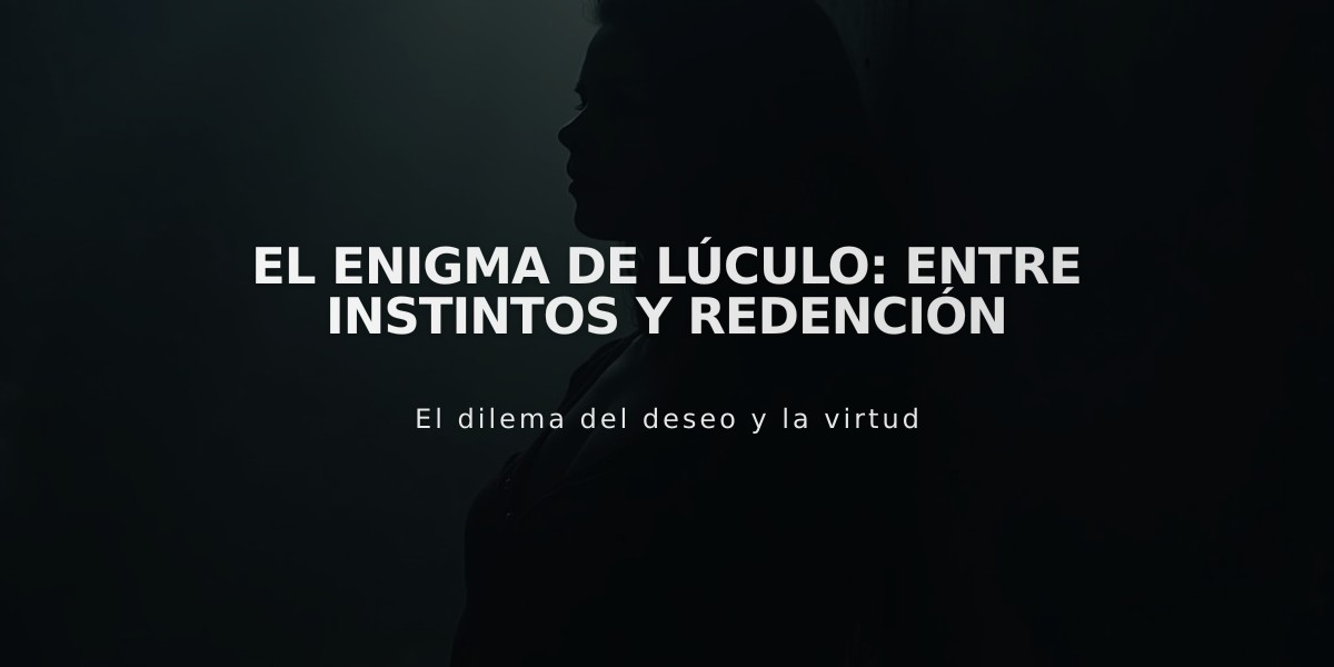 El enigma de Lúculo: Entre instintos y redención