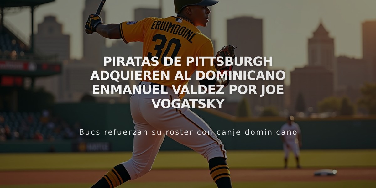 Piratas de Pittsburgh adquieren al dominicano Enmanuel Valdez por Joe Vogatsky