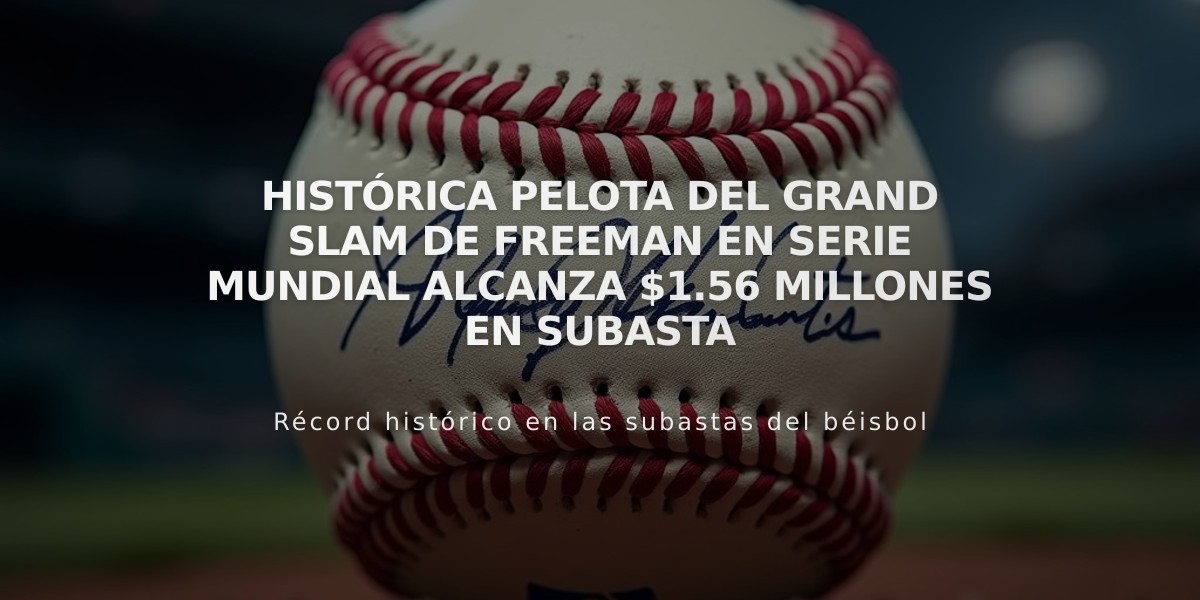 Histórica pelota del Grand Slam de Freeman en Serie Mundial alcanza $1.56 millones en subasta