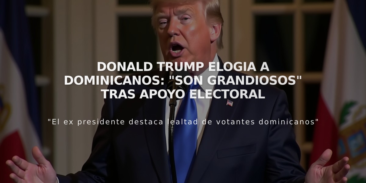 Donald Trump elogia a dominicanos: "Son grandiosos" tras apoyo electoral