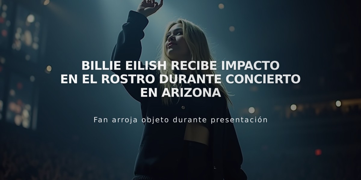 Billie Eilish recibe impacto en el rostro durante concierto en Arizona