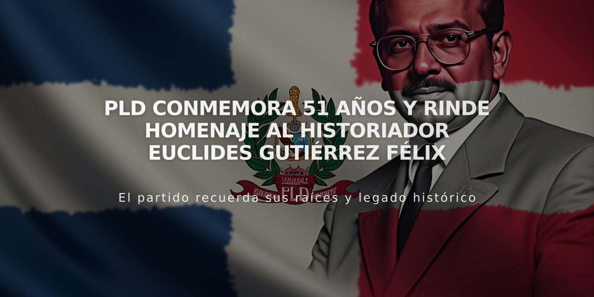 PLD conmemora 51 años y rinde homenaje al historiador Euclides Gutiérrez Félix