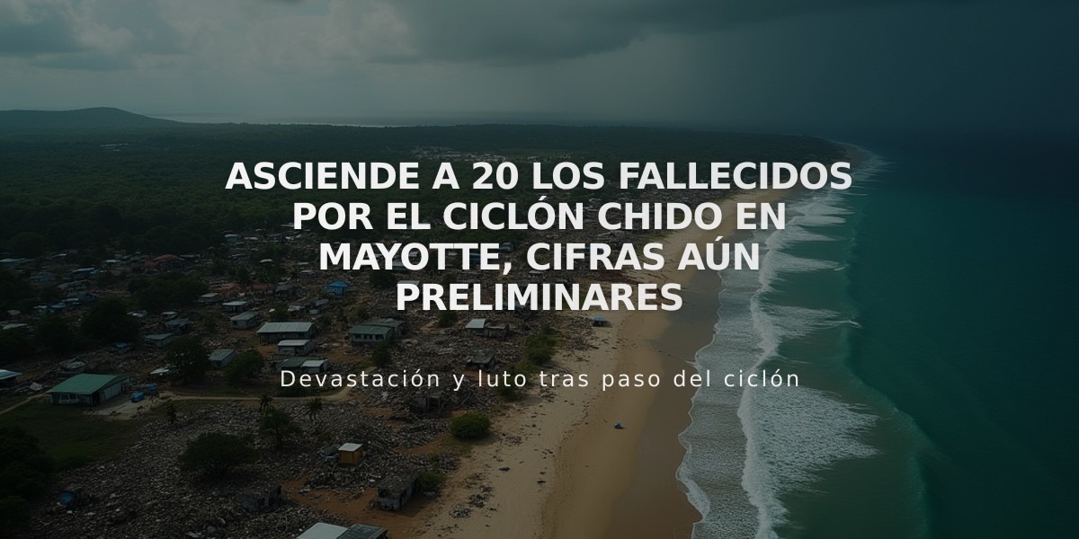 Asciende a 20 los fallecidos por el ciclón Chido en Mayotte, cifras aún preliminares