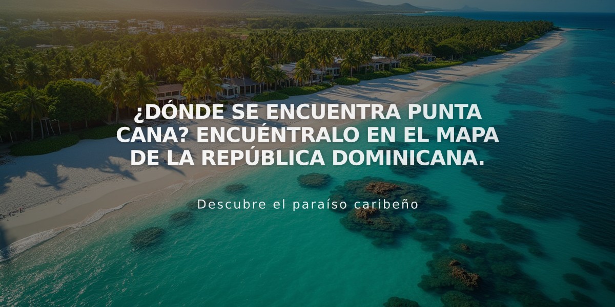 ¿Dónde se encuentra Punta Cana? Encuéntralo en el mapa de la República Dominicana.