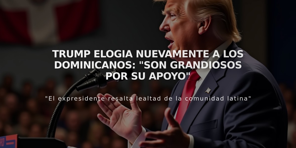 Trump elogia nuevamente a los dominicanos: "Son grandiosos por su apoyo"