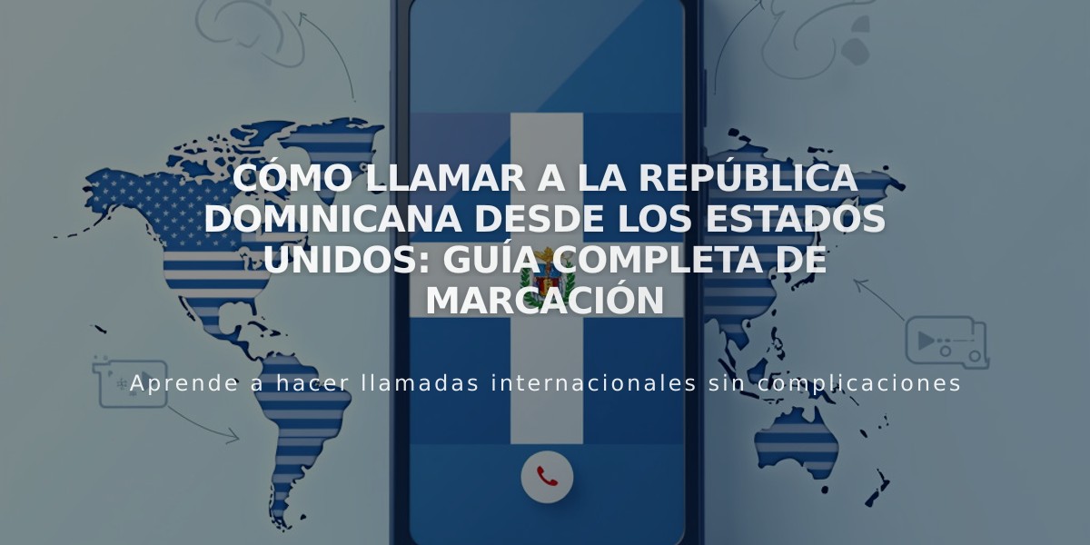 Cómo llamar a la República Dominicana desde los Estados Unidos: Guía completa de marcación