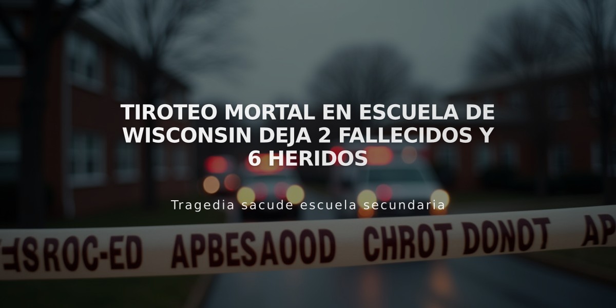 Tiroteo mortal en escuela de Wisconsin deja 2 fallecidos y 6 heridos