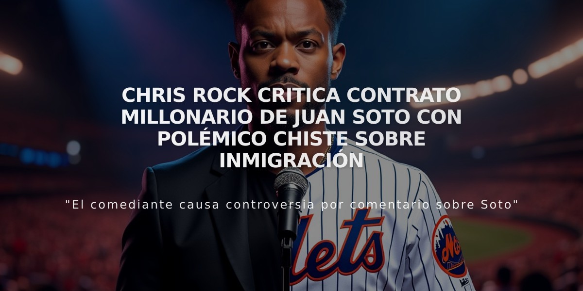 Chris Rock critica contrato millonario de Juan Soto con polémico chiste sobre inmigración