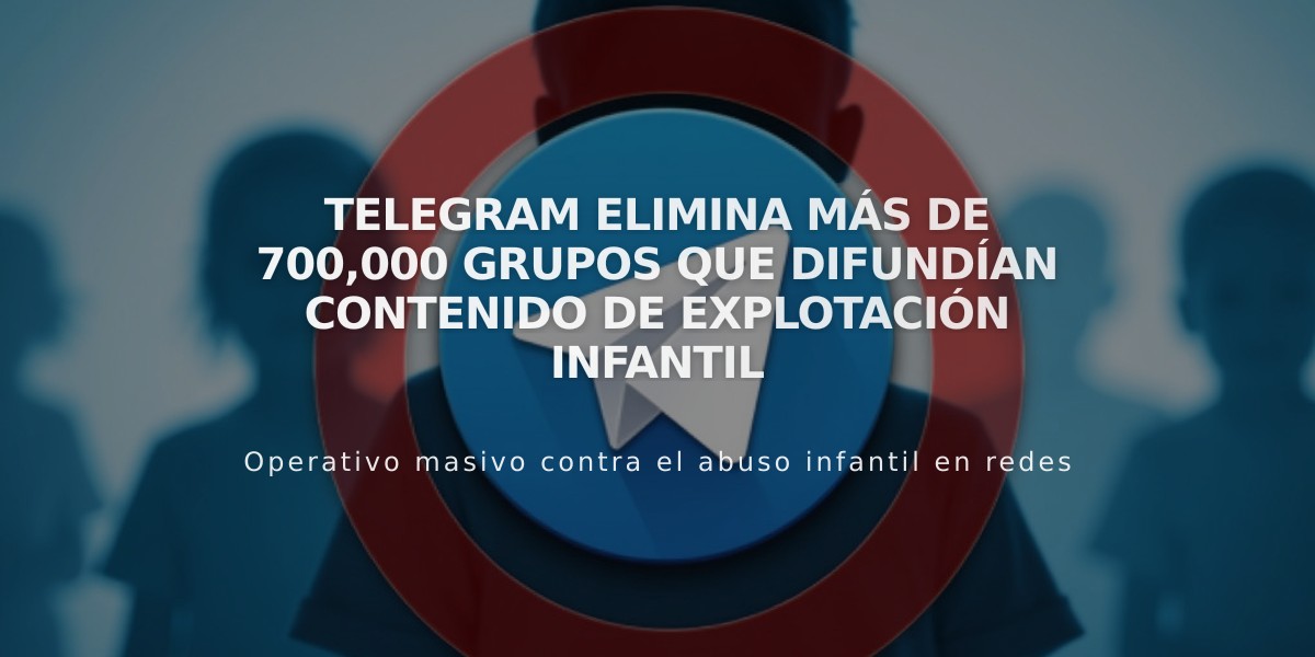 Telegram elimina más de 700,000 grupos que difundían contenido de explotación infantil