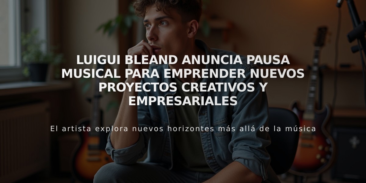 Luigui Bleand anuncia pausa musical para emprender nuevos proyectos creativos y empresariales