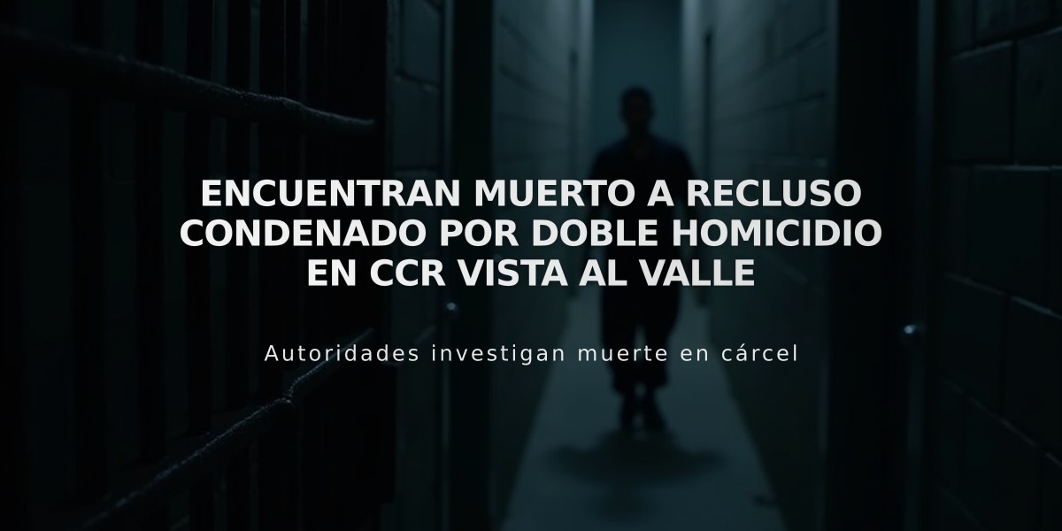 Encuentran muerto a recluso condenado por doble homicidio en CCR Vista al Valle